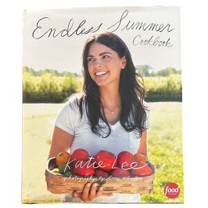 Endless Summer Cookbook Katie Lee Hardcover Food Network Recipes 9781617691447